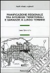 Pianificazione regionale tra interessi territoriali e garanzie a lungo termine libro