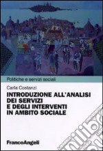 Introduzione all'analisi dei servizi e degli interventi in ambito sociale libro