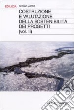 Costruzione e valutazione della sostenibilità dei progetti. Vol. 2