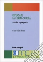 Ripensare la forma-scuola. Analisi e proposte libro