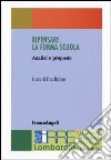 Ripensare la forma-scuola. Analisi e proposte libro