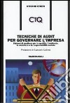 Tecniche di audit per governare l'impresa. Sistemi di gestione per la qualità, l'ambiente, la sicurezza e la responsabilità sociale libro di Storti Stefano