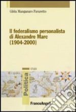 Il federalismo personalista di Alexandre Marc (1904-2000)