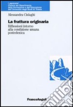 La frattura originaria. Riflessioni intorno alla natura umana postedenica libro