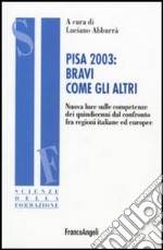 PISA 2003: bravi come gli altri. Nuova luce sulle competenze dei quindicenni dal confronto fra regioni italiane ed europee