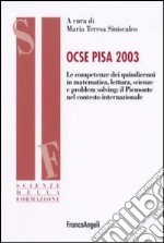 Ocse Pisa 2003. Le competenze dei quindicenni in matematica, lettura, scienze e problem solving: il Piemonte nel contesto internazionale