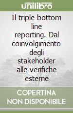 Il triple bottom line reporting. Dal coinvolgimento degli stakeholder alle verifiche esterne