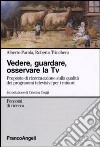 Vedere, guardare, osservare la Tv. Proposte di ricerca-azione sulla qualità dei programmi televisivi per minori libro