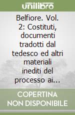 Belfiore. Vol. 2: Costituti, documenti tradotti dal tedesco ed altri materiali inediti del processo ai Comitati insurrezionali del Lombardo-Veneto (1852-1853) libro