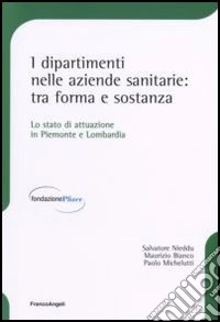 I dipartimenti nelle aziende sanitarie: tra forma e sostanza. Lo stato di attuazione in Piemonte e Lombardia