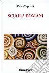 Scuola domani libro di Capitani Paola