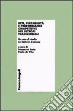 Reti, flessibilità e performance competitive nei settori tradizionali. Un caso di studio nel fashion business libro