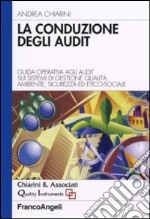 La conduzione degli audit. Guida operativa agli audit sui sistemi di gestione qualità, ambiente, sicurezza ed etico-sociale libro