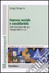 Impresa sociale e sussidiarietà. Dalle fondazioni alle Spa; management e casi libro di Fiorentini Giorgio