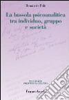 La bussola psicoanalitica tra individuo, gruppo e società libro