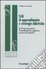 Stili di apprendimento e strategie didattiche. La programmazione neurolinguistica applicata ai processi scolastici libro