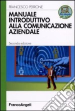 Manuale introduttivo alla comunicazione aziendale libro