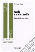 Scuola e professionalità. Immagini in costruzione libro