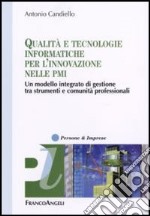 Qualità e tecnologie informatiche per l'innovazione nelle PMI. Un modello integrato di gestione tra strumenti e comunità professionali