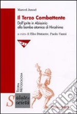 Il terzo combattente. Dall'iprite in Abissinia alla bomba atomica di Hiroshima libro