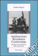 Antifascismo, Resistenza, Costituzione. Studi per il sessantennio della Liberazione libro