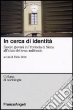 In cerca d'identità. Essere giovani in provincia di Siena all'inizio del terzo millennio libro