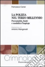 La polizia nel terzo millennio. Potenzialità, limiti e modalità d'impiego libro