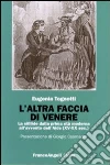 L'altra faccia di Venere. La sifilide dalla prima età moderna all'avvento dell'Aids (XV-XX sec.) libro di Tognotti Eugenia