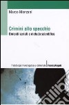 Crimini allo specchio. Omicidi seriali e metodo scientifico libro