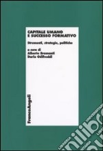 Capitale umano e successo formativo. Strumenti, strategie, politiche libro