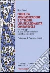 Pubblica amministrazione e cittadini: una relazionalità consapevole. Gli sviluppi di una comunicazione pubblica integrata libro di Ducci Gea
