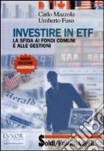 Investire in ETF. La sfida ai fondi comuni e alle gestioni libro