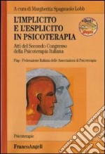 L'implicito e l'esplicito in psicoterapia. Atti del 2º Congresso della psicoterapia italiana. Con DVD libro