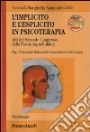 L'implicito e l'esplicito in psicoterapia. Atti del 2º Congresso della psicoterapia italiana. Con DVD libro di Spagnuolo Lobb M. (cur.)