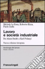 Lavoro e società industriale. Da Adam Smith a Karl Polanyi libro