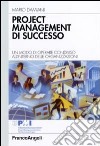 Project management di successo. Un modo di operare condiviso all'interno delle organizzazioni libro di Damiani Mario