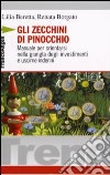 Gli zecchini di Pinocchio. Manuale per orientarsi nella giungla degli investimenti e uscirne indenni libro