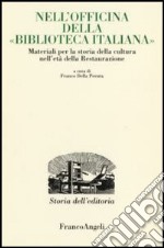 Nell'officina della «Biblioteca italiana». Materiali per la storia della cultura nell'età della Restaurazione