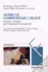 Agire le competenze chiave. Scenari e strategie per il benessere consapevole libro