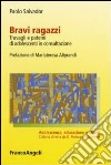 Bravi ragazzi. Travagli e patemi di adolescenti in consultazione libro