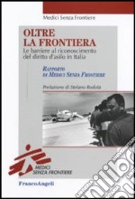 Oltre la frontiera. Le barriere al riconoscimento del diritto d'asilo in Italia libro