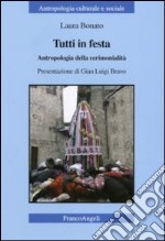 Tutti in festa. Antropologia della cerimonialità libro