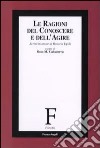 Le ragioni del conoscere e dell'agire. Scritti in onore di Rosaria Egidi libro