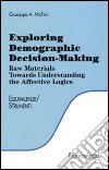 Exploring demographic decision-making. Raw materials towards understanding the effective logics libro
