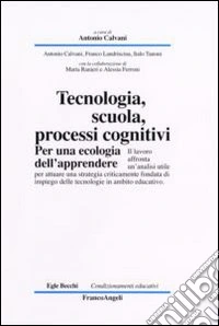 Tecnologia, scuola, processi cognitivi. Per una ecologia dell'apprendere libro