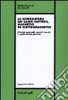 La schermatura dei campi elettrici, magnetici ed elettromagnetici. Principi generali, aspetti teorici e applicazioni pratiche libro