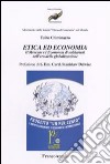 Etica ed economia. Il mercato e l'economia di solidarietà nell'era della globalizzazione libro di Chiminazzo Tullio