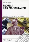 Project risk management. Analisi e gestione dei rischi di progetto libro