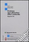 Il sistema agro-alimentare della Lombardia. Rapporto 2006 libro