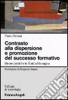 Contrasto alla dispersione e promozione del successo formativo. Buone pratiche in Emilia-Romagna libro